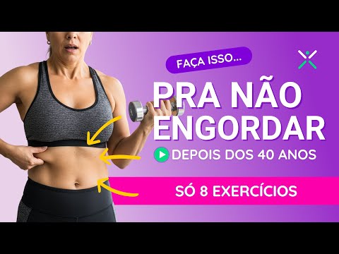 8 Exercícios Essenciais para Não Engordar Depois dos 40 anos