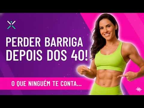 Como Secar a Barriga Depois dos 40 de Forma Saudável (Sem Dietas Malucas!)